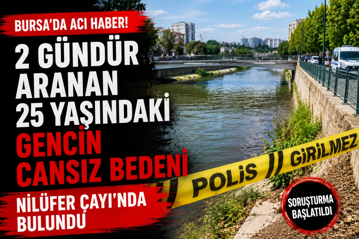 2 G&uuml;nd&uuml;r Aranan 25 Yaşındaki Gencin Cansız Bedeni Nil&uuml;fer &Ccedil;ayı'nda Bulundu