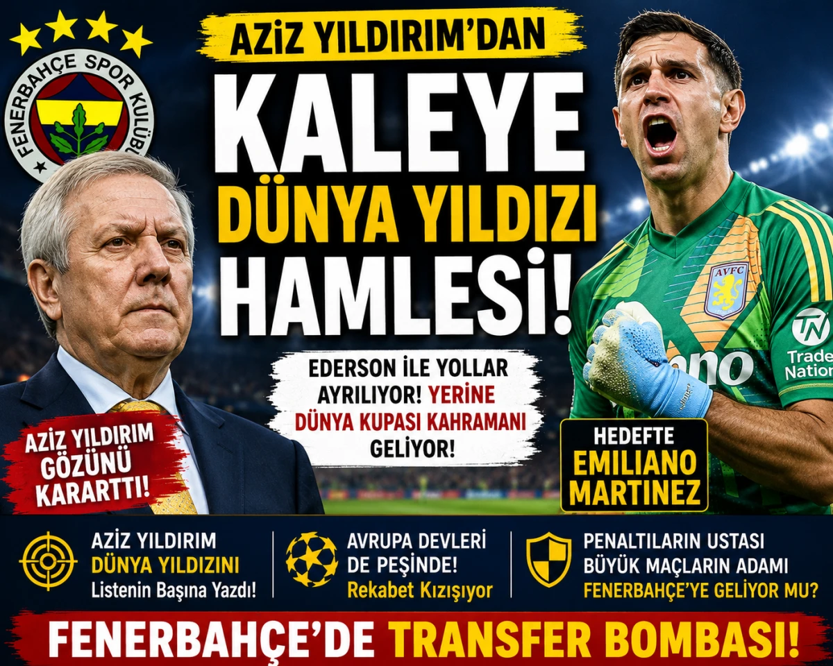 Aziz Yıldırım&rsquo;dan Kaleye D&uuml;nya Yıldızı Hamlesi!