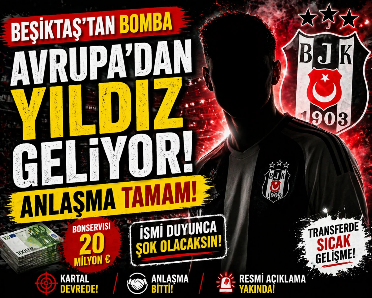 Beşiktaş Bombayı Patlatıyor! Anlaşma Tamam