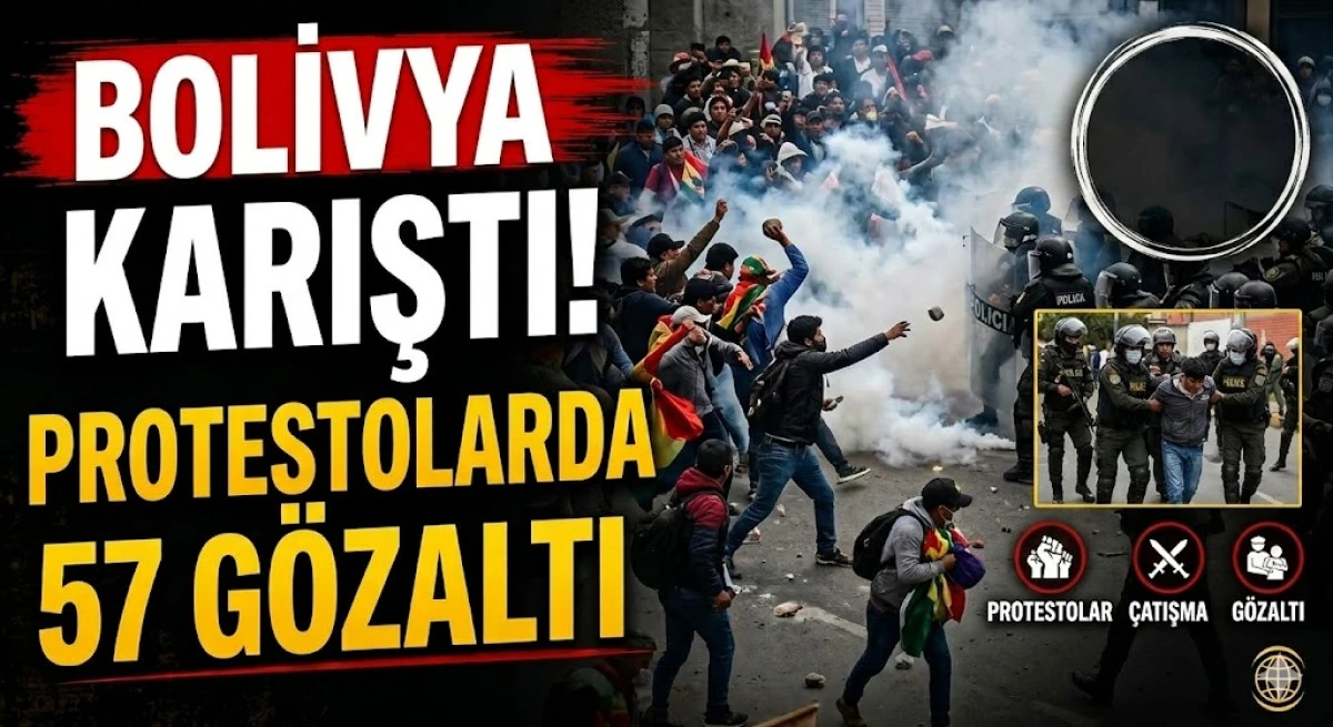 Bolivya Karıştı! Protestolarda 57 G&ouml;zaltı
