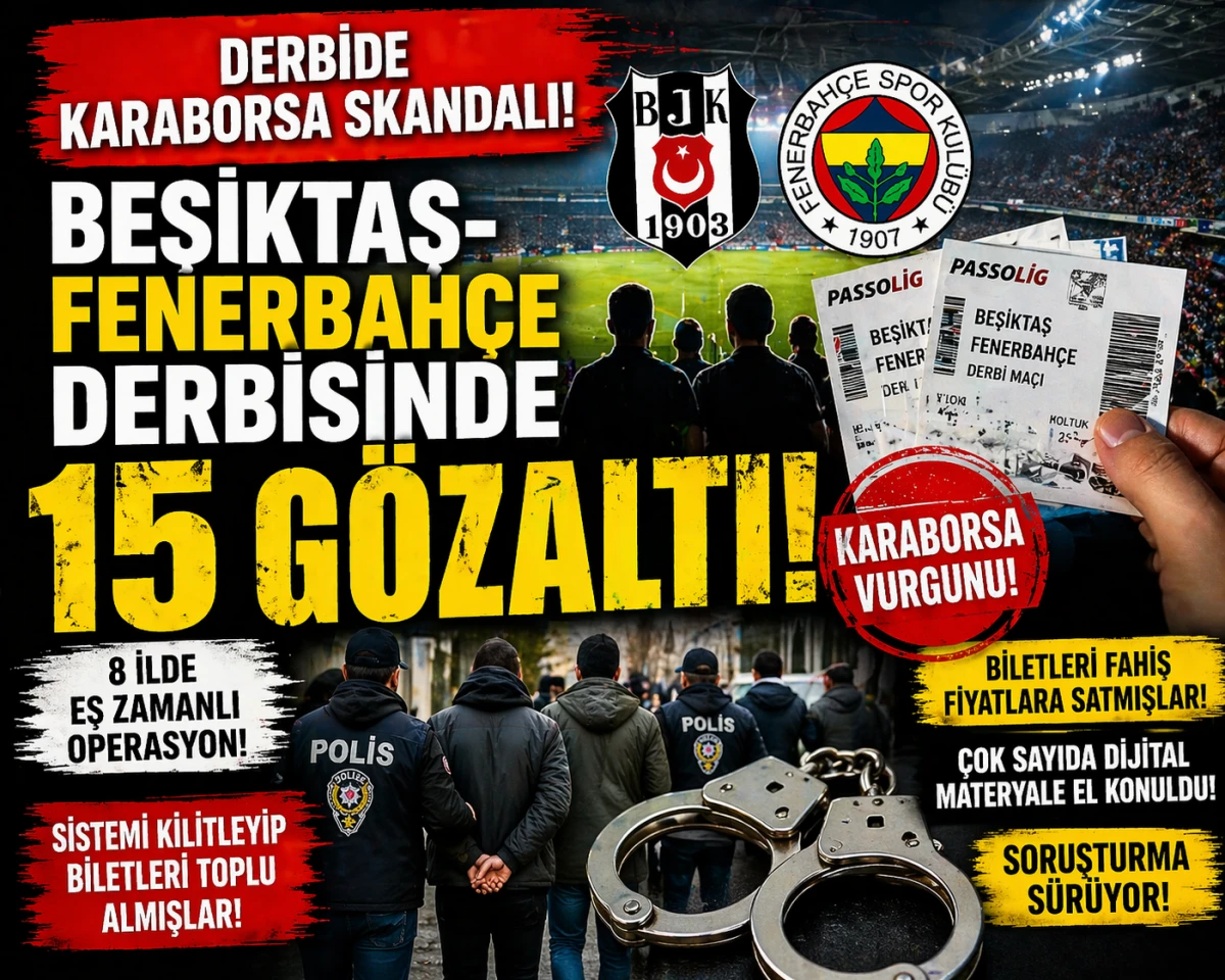 Derbide Karaborsa Şoku! 15 Kişiye Operasyon