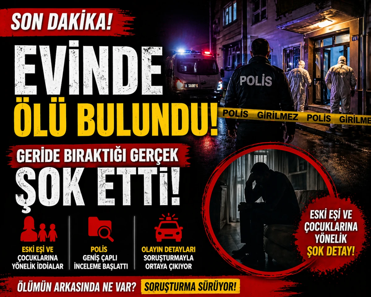 Evde Ş&uuml;pheli &Ouml;l&uuml;m: Eski Eşi ve &Ccedil;ocuklarıyla İlgili Detay Araştırılıyor