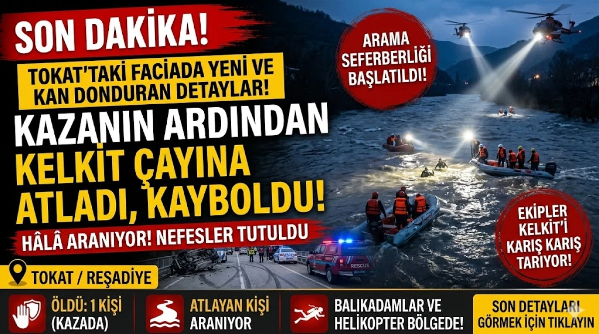 Faciada yeni detay: Kazanın ardından Kelkit &Ccedil;ayı&rsquo;na atladı, kayboldu