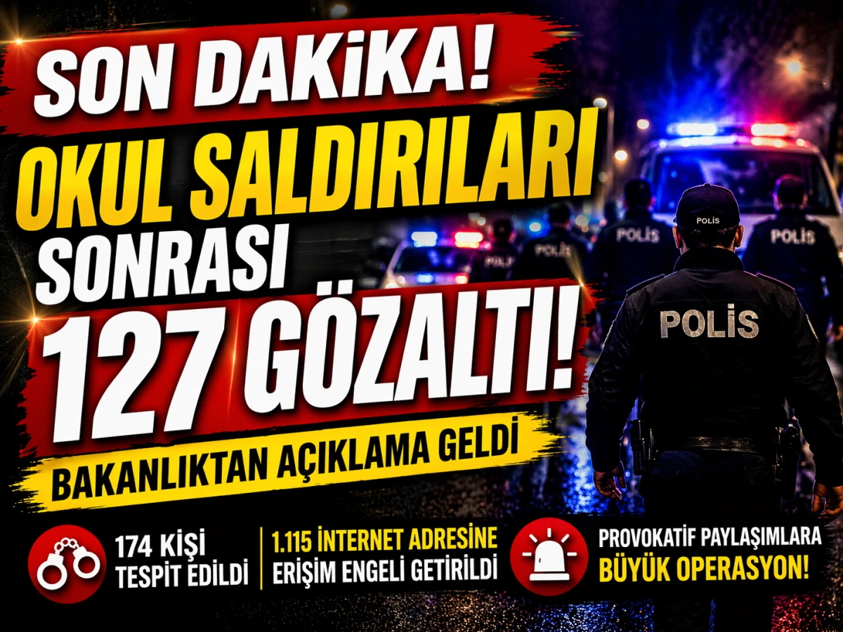 Okul Saldırıları Sonrası B&uuml;y&uuml;k Operasyon! 127 Kişi G&ouml;zaltında.
