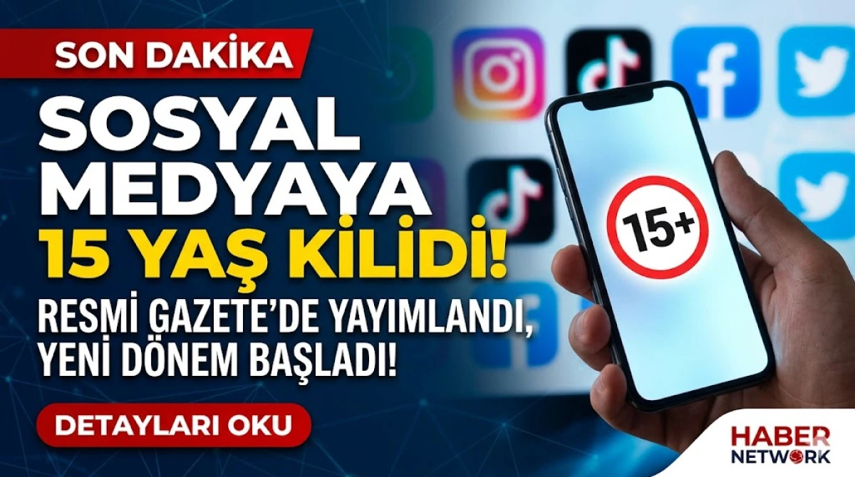 Sosyal medyada yeni d&ouml;nem: "15 yaş" sınırı Resm&icirc; Gazete&rsquo;de