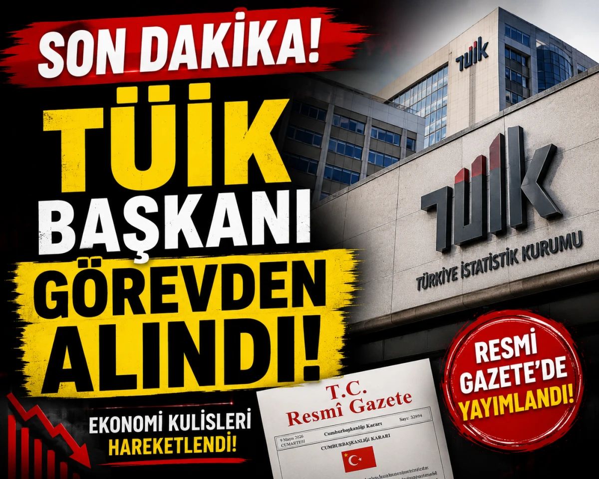 T&uuml;rkiye İstatistik Kurumu Başkanı g&ouml;revden alındı! Ekonomi kulisleri hareketlendi