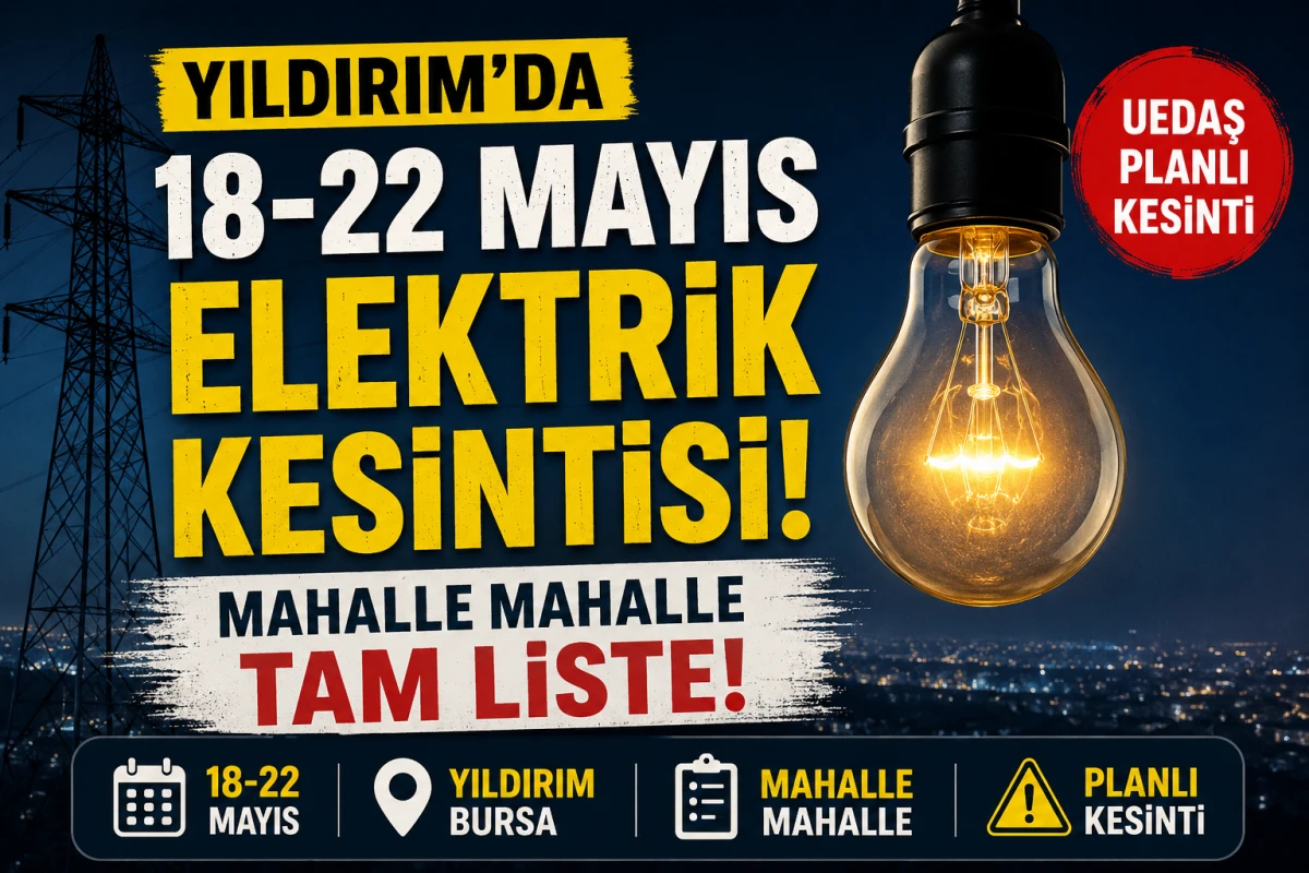 Yıldırım elektrik kesintisi: 18-22 Mayıs mahalle listesi